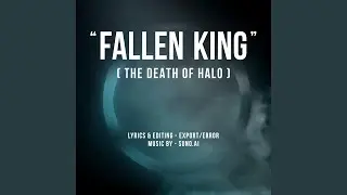 FALLEN KING (The Death of Halo)
