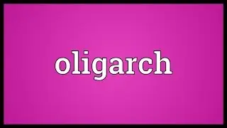 Oligarch Meaning
