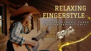 [Fingerstyle Relax 12] Fingerstyle Country Bliss | Beautiful Acoustic Guitar for the Soul