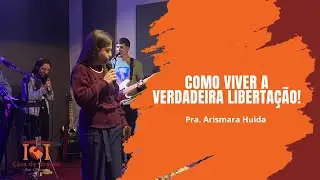 Como viver a verdadeira liberta&ccedil;&atilde;o! Pra. Arismara Huida - 18/06/25