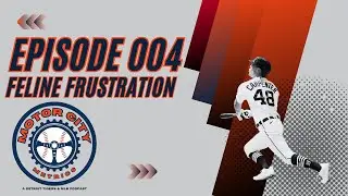 Motor City Metrics Episode 004: Feline Frustration