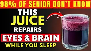 AFTER 60? Top Juices to Restore Vision and Memory While You Sleep I  Senior Health