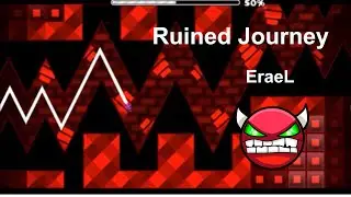 Ruined Journey by EraeL (INSANE DEMON) COMPLETE