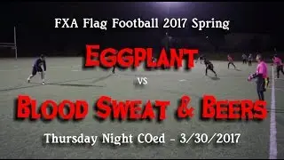 Spring '17 FXA Flag Football - Eggplant vs. Blood Sweat and Beers