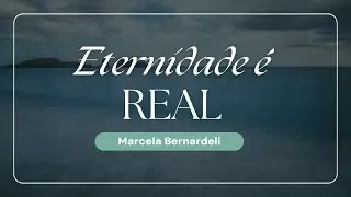 Eternidade &eacute; Real