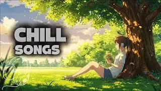Chill Songs | Cozy & Relaxing Music for a Peaceful Day