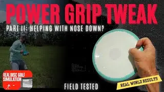 Power Grip Adjustment — Part II: Improve Nose Angle and Launch