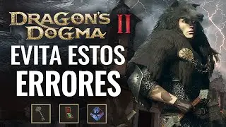 NO COMETAS ESTOS ERRORES QUE ARRUINAN TU PARTIDA EN DRAGON'S DOGMA 2