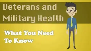 Veterans and Military Health - What You Need To Know