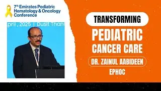 Transforming Pediatric Cancer Care | Dr. Zainul Aabideen: EPHOC