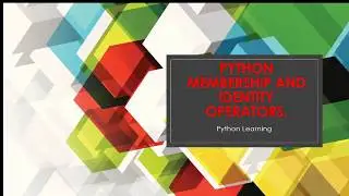 Membership Operator and Identitiy Operator in python