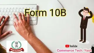 What is Form 10B || Income Tax Portal || Commerce Tech  VI. Yash || Yash Maheshwari