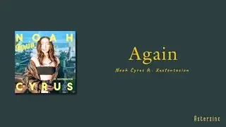 Noah Cyrus ft. Xxxtentacion - Again (Lyrics) 