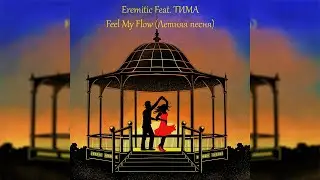 Eremitic feat. ТИМА - Feel My Flow (Летняя Песня)