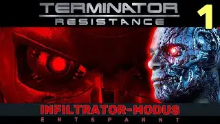 Infiltrator-Modus🤖001🤖Wir sind ein T-800 | Entspannt rein starten | Terminator Resistance | Deutsch
