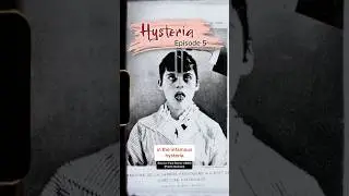 Hysteria Episode 5: Shocking Treatment of 'Hysterical' Women