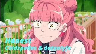 coldspades - honest ft. datealyfe 「AMV」