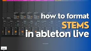 THE EASIEST WAY TO FORMAT STEMS IN ABLETON LIVE