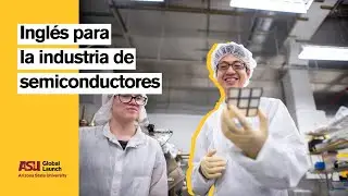 Inglés para la industria de semiconductores | ASU Global Launch