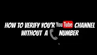 How to verify you'r youtube channel without a phone number 2017