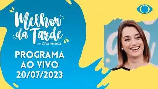 [AO VIVO] MELHOR DA TARDE COM CATIA FONSECA - 20/07/2023 - MELHOR DA TARDE