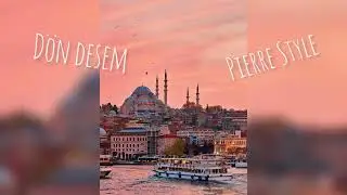 D&ouml;n Desem (Rmx by Pierre Style) (Turkey House)