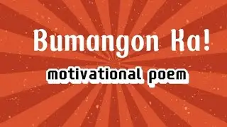 BUMANGON KA! A motivational Tagalog poem of mine.