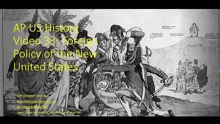 AP US History 33 Foreign Policy of the New United States