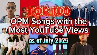Top 100 OPM Songs with the Most YouTube Views | Updated July 2025 🇵🇭 🎤 #top100 #opm #pinoymusic