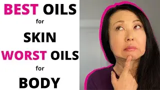 BEST  Oils for Skin WORST Oils for Your BODY