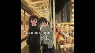 Por seu amor (quando eu era amada) / Speed Up - Speed Song