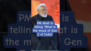PM Modi is telling &ndash; What is the mood of Indian 'GEN Z' | #genz #modiji #ytshorts #shortsfeed #modi