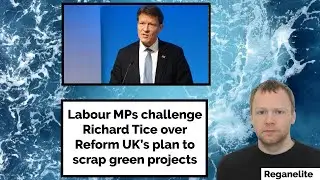 Labour MPs challenge Richard Tice over Reform UK&rsquo;s plan to scrap green projects