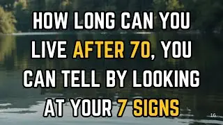 How Long Can You Live After 70: You Can Tell by Looking at Your 7 Signs