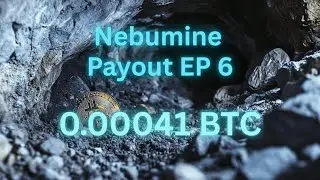 Nebumine - Payout EP 6 - 0.00041 BTC - DO NOT INVEST