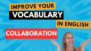 How to Use the Word Collaboration | Improve Your English Vocabulary