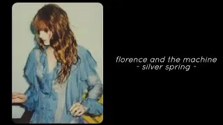 Florence and the Machine - Silver Spring (Lyrics)