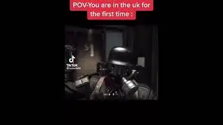 POV You are in the UK