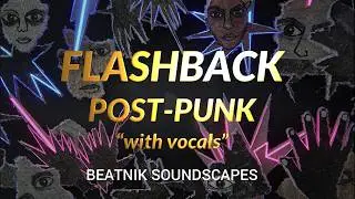 FLASHBACK POST PUNK (With Vocals)