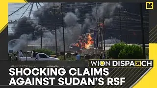 Sudan&rsquo;s RSF Accused of Covering Up Atrocities, Doctors Report Mass Graves | DISPATCH | WION