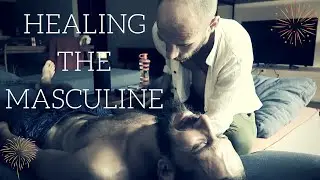 Healing The Masculine Wounds (Inside An EnergyWork Session)