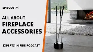 All About Fireplace Accessories | Episode 74 | Experts in Fire