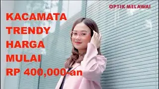 KOLEKSI KACAMATA EKONOMIS DI OPTIK MELAWAI