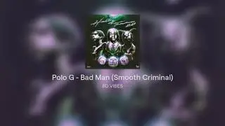 Polo G - Bad Man (Smooth Criminal) #8D