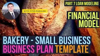 Part 7. Loan modeling. Bakery business idea. How to start a small business?  Business plan. MS Excel