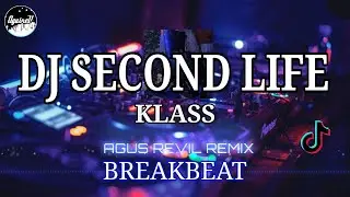 Dj Second Life Breakbeat Tiktok Viral Full Bass by Agus Revil Remix