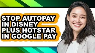 How to Stop Autopay in Disney Plus Hotstar in Google Pay - Easy Guide