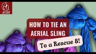 How To Rig an Aerial Sling with a Rescue 8