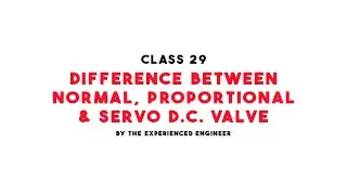 Difference between Normal, Proportional & Servo D.C. Valve