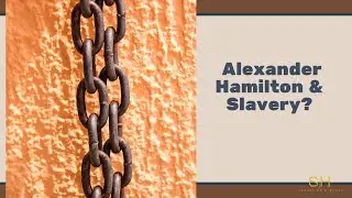 Alexander Hamilton & Slavery?